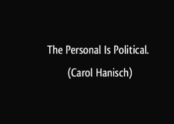 व्यक्तिगत भी राजनीतिक है : कैरोल हैनिच (अनुवाद अपर्णा मनोज)